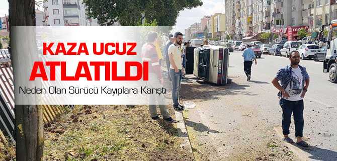 Kaza Ucuz Atlatıldı