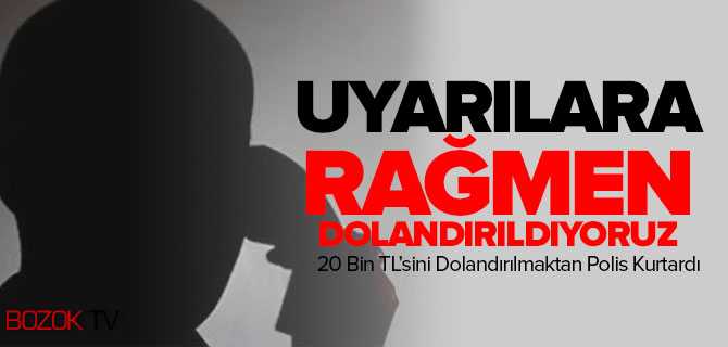 20 Bin Lirasını Dolandırılmaktan Son Anda Polis Kurtardı