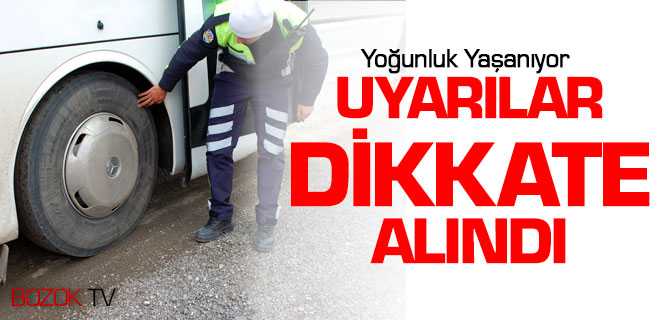 Uyarılar Dikkate Alındı Yoğunluk Yaşanıyor