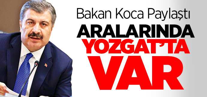 Bakan Koca Vaka sayısı artan illeri açıkladı, aralarında Yozgat'ta var