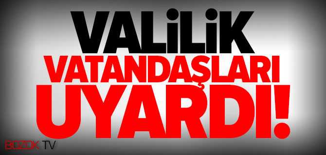 Yozgat Valiliği Vatandaşları Uyardı