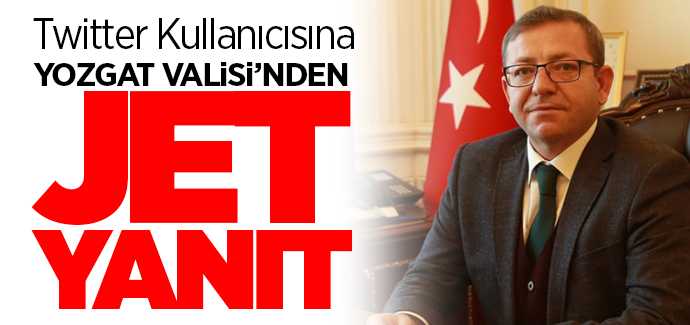 Yozgat Valisi Polat'tan twitter kullanıcısına jet yanıt