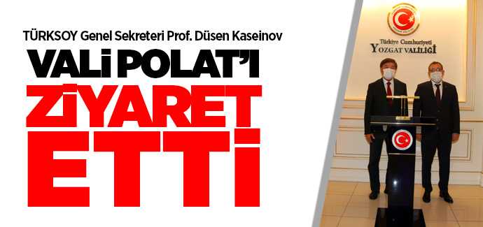 TÜRKSOY) Genel Sekreteri Prof. Düsen Kaseinov Vali Polat'ı ziyaret etti