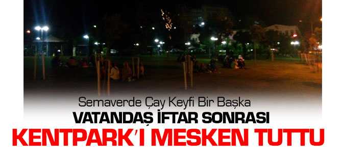 İftar Sonrası Vatandaş Kentpark'ı Mesken Tuttu