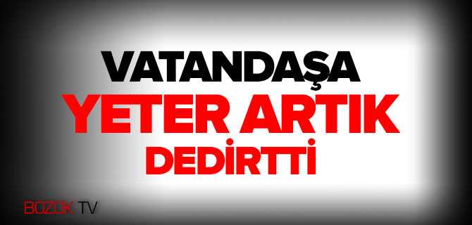 Vatandaşa Yeter Artık Dedirtti