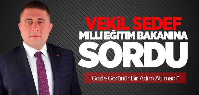 Vekil Sedet'ten MEB'nın Cevaplaması İçin Soru Önergesi