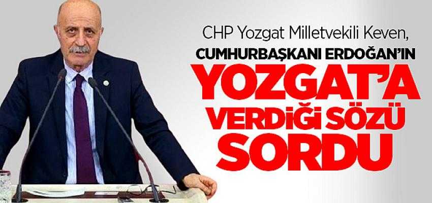 CHP Milletvekili Keven, Yozgat'a Askeri Birlik Sözünüzü Tutmanızı Bekliyor!