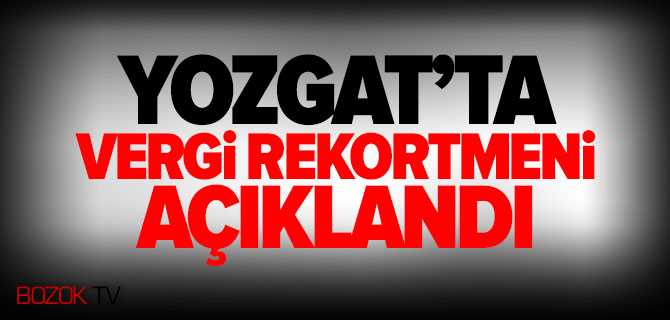 Yozgat'ta Vergi Rekortmenleri Açıklandı