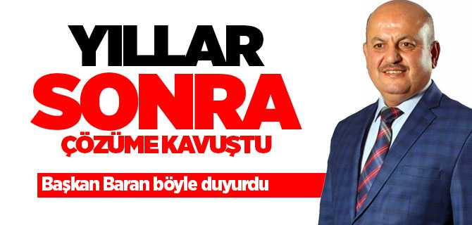 Yenipazar Belediye Başkanı Bara, yıllar sonra çözüme kavuştu
