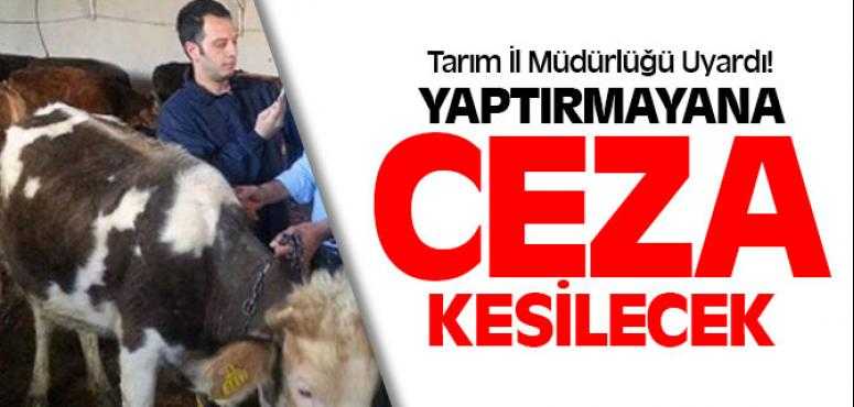 Tarım İl Müdürlüğü Uyardı, Yaptırmayana Ceza Kesilecek