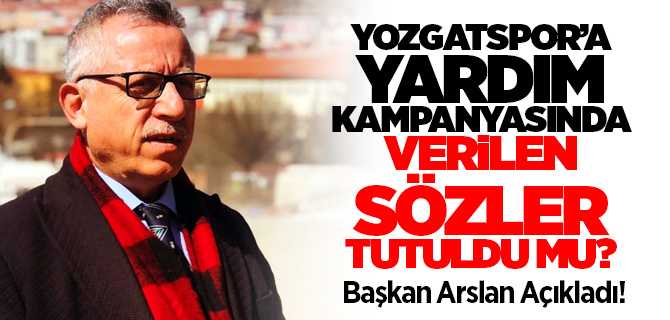 Yozgatspor için yardım kampanyasında verilen sözler tutuldu mu?