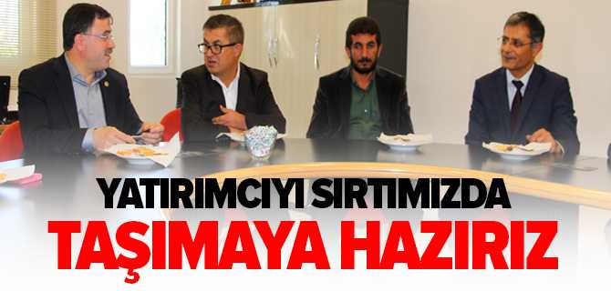 Milletvekili Başer “Yatırımcıyı Sırtımızda Taşımaya Hazırız”