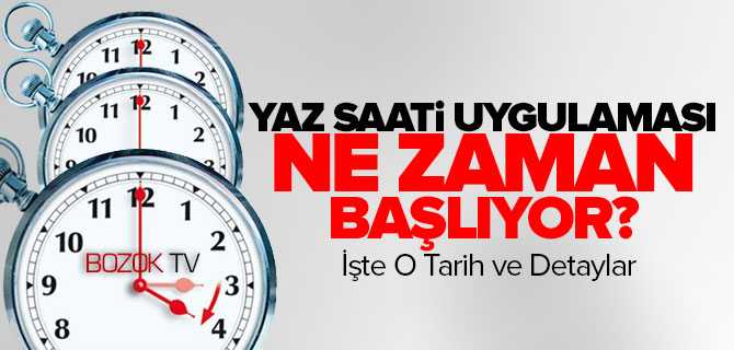 Yaz Saati Uygulaması Ne Zaman Başlıyor?