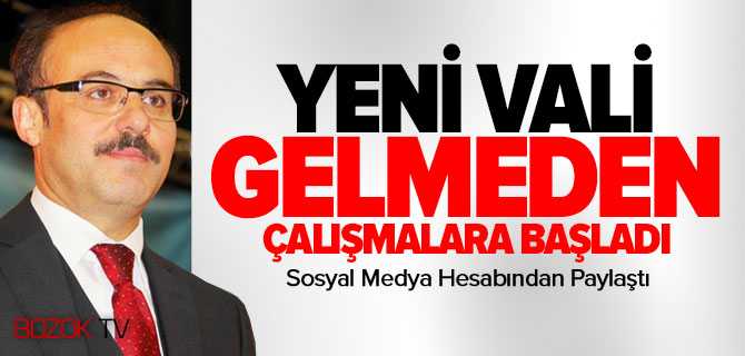 Vali Yurtnaç Gelmeden Çalışmalara Başlado