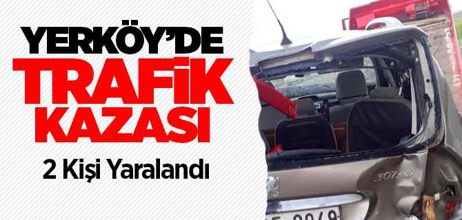 Yerköy'de trafik kazası, 2 kişi yaralandı