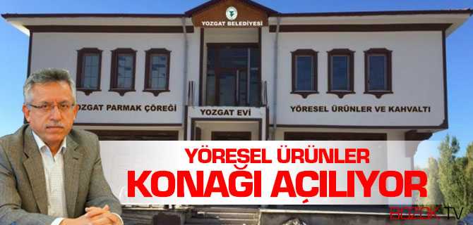 Yöresel Ürünler Konağı Açılıyor