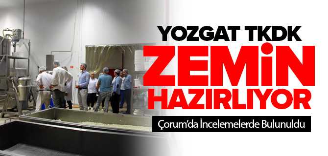 Yozgat TKDK'u Çorum TKDK Süt İşleme Tesislerinde İncelemelerde Bulunuldu