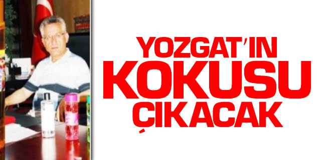 Yozgat'ın Kokusu Çıkacak