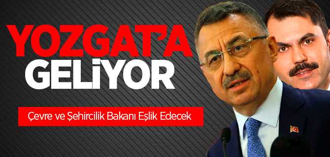 Cumhurbaşkanı Yardımcısı Oktay ve Bakan Kurum Yozgat'a Geliyor