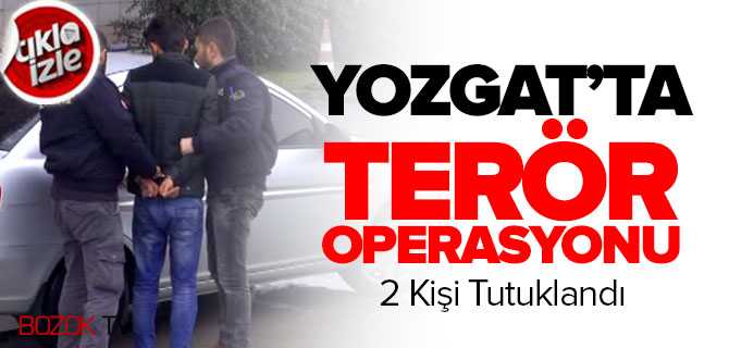 Yozgat'ta Terör Operasyonu