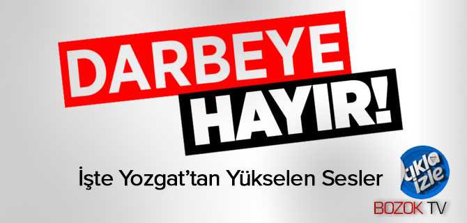 Yozgat'tan Darbeye Karşı Yükselen Sesler