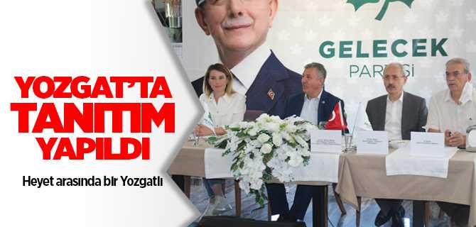 Gelecek Partisi Yozgat'ta tanıtım yaptı