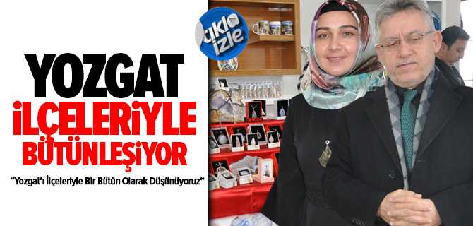 Yozgat İlçeleriyle Bütünleşiyor