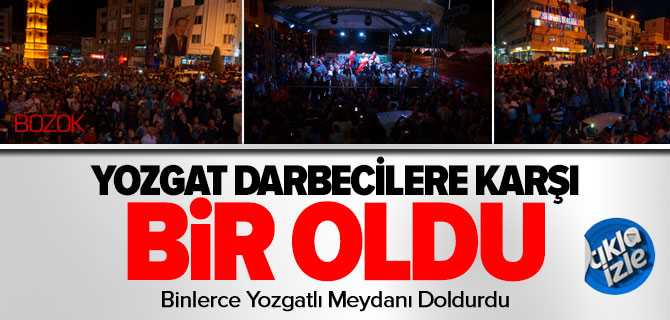 Yozgat Darbecilere Karşı Bir Oldu