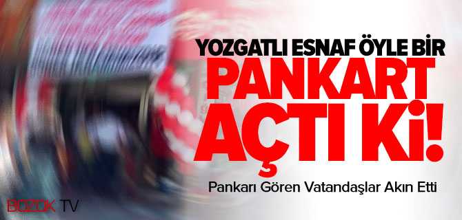 Yozgatlı Esnaf Öyle Bir Pankar Açtı ki