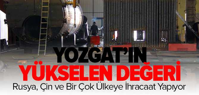 Yozgat'ın Yükselen Değeri Özel Kazan