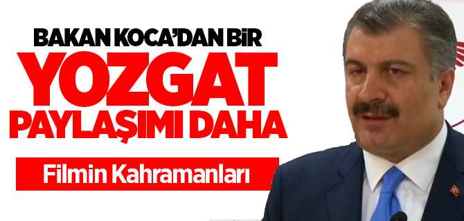 Sağlık Bakanı Koca'dan Yozgat paylaşımı