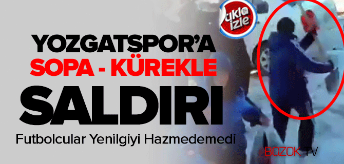 Yozgatspor'a Çirkin Saldırı Kameralarda