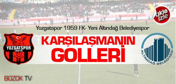 Yozgatspor 1959 FK Yeni Altındağ Belediyespor Karşılaşmasının Golleri