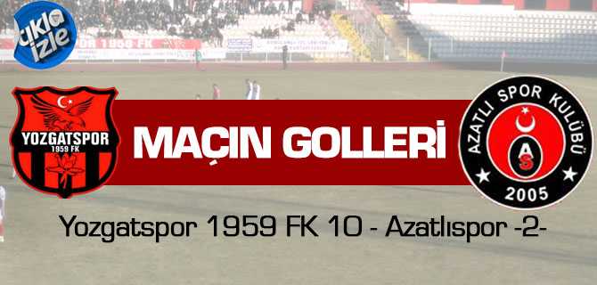 Yozgatspor 10 Azatlıspor 2 Golleri