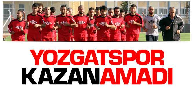Yozgatspor Kazan Deplasmanında Bir Puana Razı Oldu