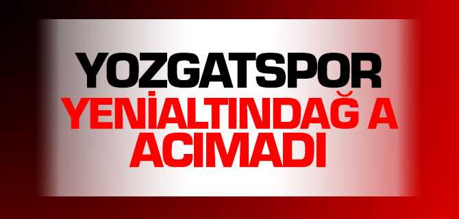 Yozgatspor Yeni Altındaspur'u Eli Boş Gönderdi