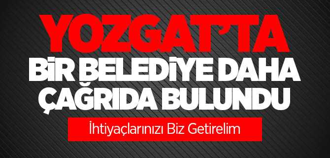 Boğazlıyan Belediyesi'nden İhtiyaçlarınızı Biz Getirelim