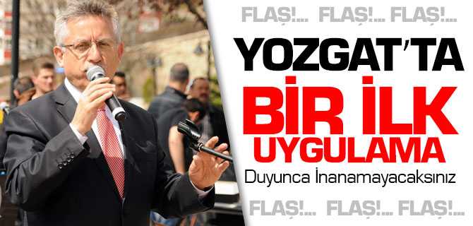 Başkan Arslan Açıkladı, Yozgat'ta Bir İlk Uygulama