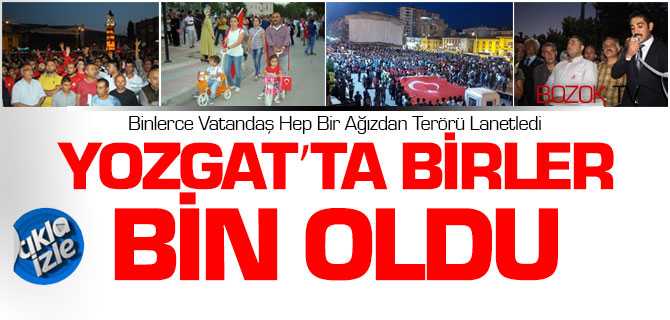 Yozgat'ta Binlerce Vatandaş Terörü Lanetledi