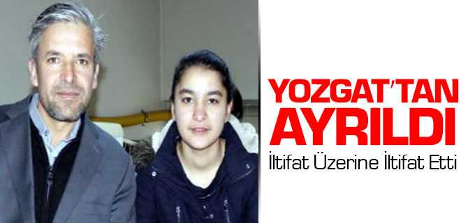 Yozgat'tan Ayrıldı İltifat Üzerine İltifat Etti