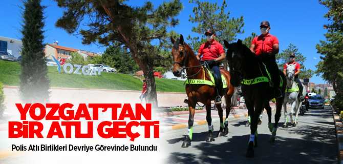 Polis Atlı Birlikleri Yozgat Kent Merkezi ve Mesire alanlarında devriye görevinde bulundu