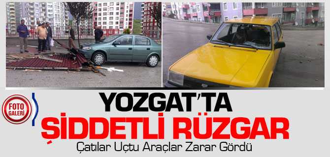 Yozgat'ta Şiddetli Rüzgar Çatıları Uçurdu