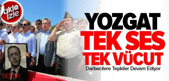 Yozgat Darbecilere Karşı Tek Ses Tek Vücut Oldu