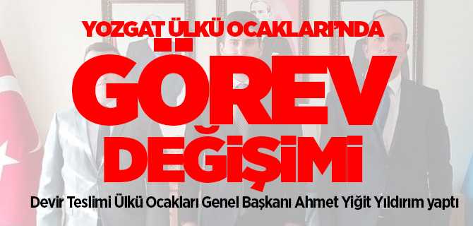 Yozgat Ülkü Ocakları İl Başkanlığına İrfan Şahbaz gettirildi