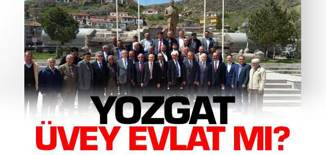 MHP'li Durmaz, Yozgat Üvey Evlat Mı