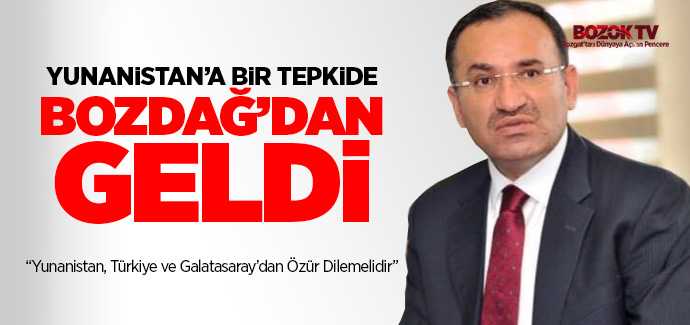 Bozdağ, Yunanistan, Türkiye ve Galatasaray’dan özür dilemelidir