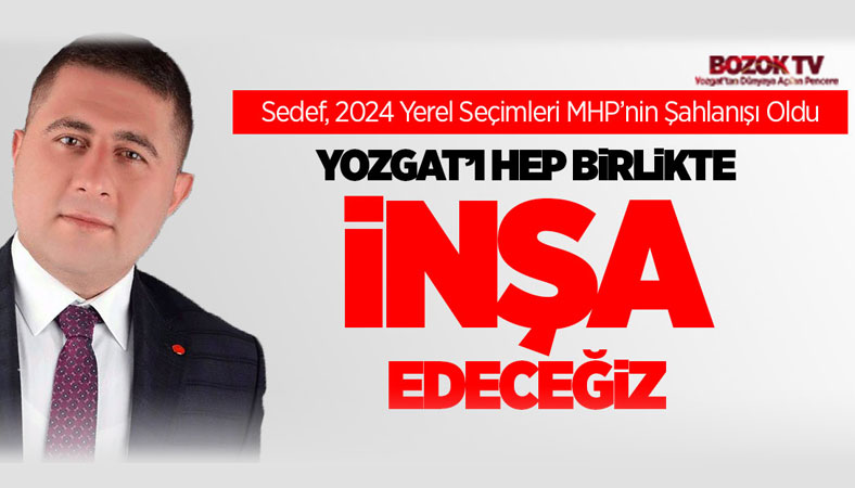 Sedef, Yozgat'ı hep birlikte inşa edeceğiz