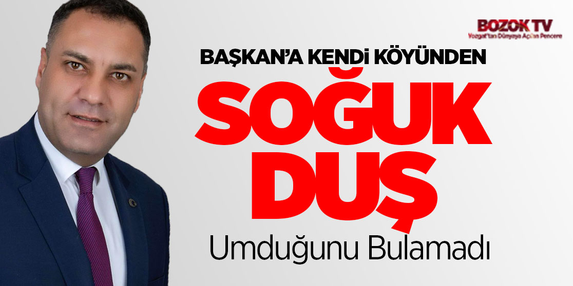Başkana kendi köyünden soğuk duş